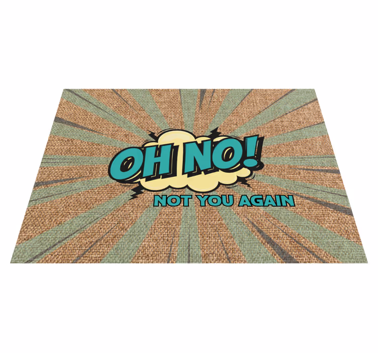 Alfombra vinílica con frase Oh no tú otra vez - TenVinilo