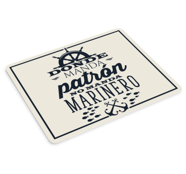 Alfombrilla de ratón frases donde manda patrón - TenVinilo