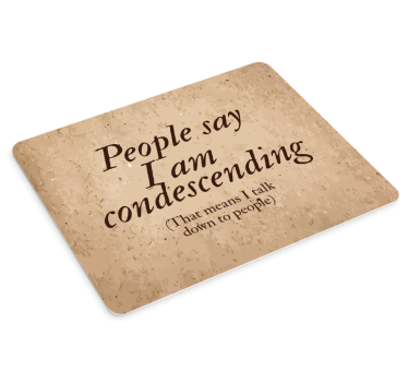 Mouse pad frases declaración ingeniosa y condescendiente - TenVinilo