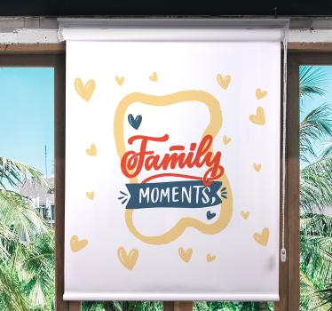 Cortina roller frase apreciar preciosos momentos familiares - TenVinilo