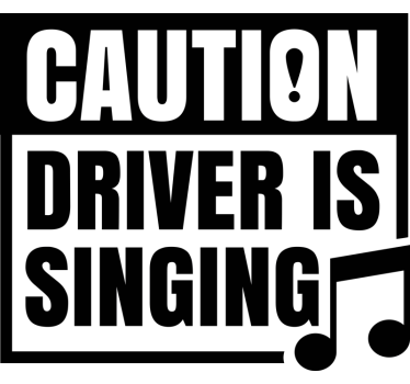 Calca para auto precaución, el conductor está cantando - TenVinilo