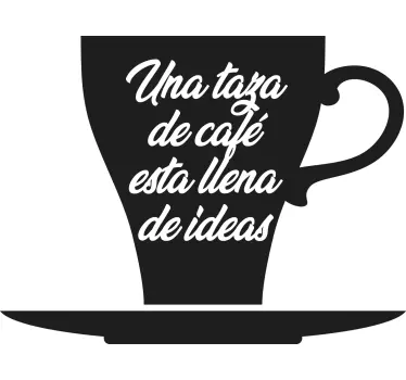 Vinilo decorativo negocio Una taza de café está llena de ideas - TenVinilo