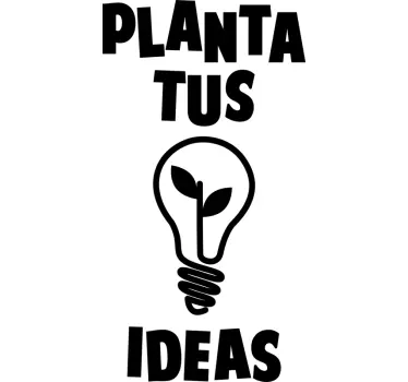 Vinilo decorativo frase motivadora planta tus ideas - TenVinilo