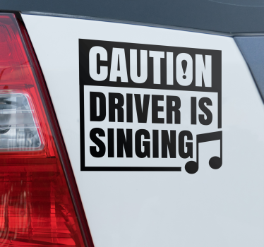 Calca para auto precaución, el conductor está cantando - TenVinilo