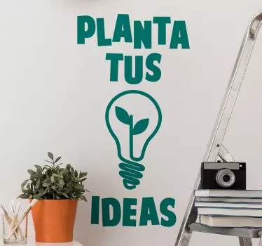 Vinilo decorativo frase motivadora planta tus ideas - TenVinilo