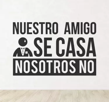Vinilo divertido nuestro amigo se casa - TenVinilo