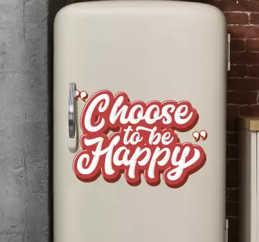 Pegatina para nevera choose to be happy - TenVinilo