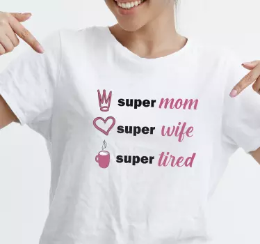 Camiseta para madres Super mamá, super esposa, super cansada - TenVinilo